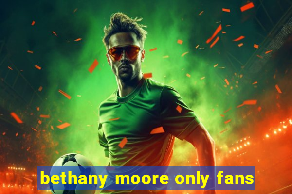 bethany moore only fans